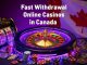 Fast Withdrawal Online Casinos in Canada